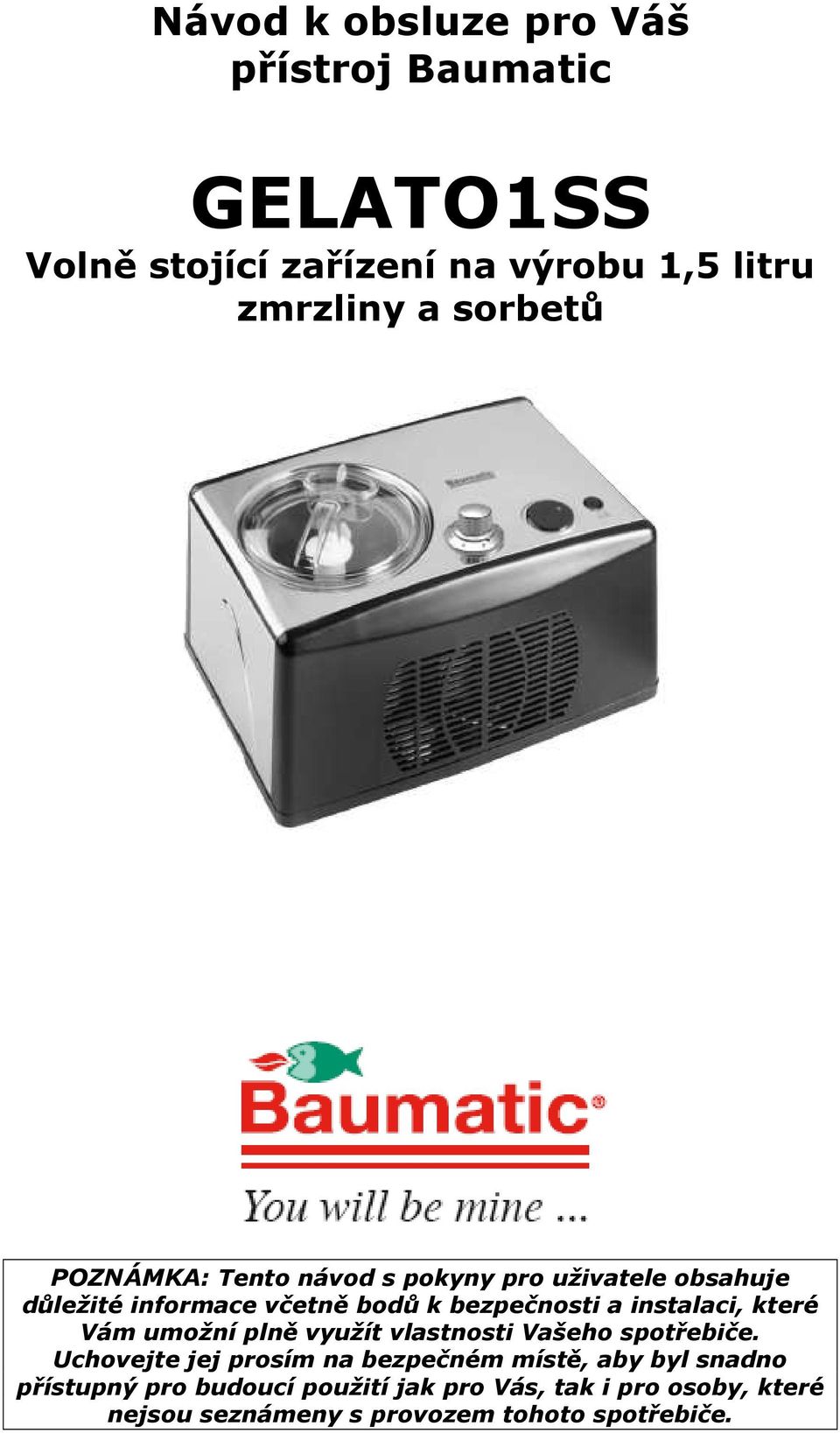 které Vám umožní plně využít vlastnosti Vašeho spotřebiče.