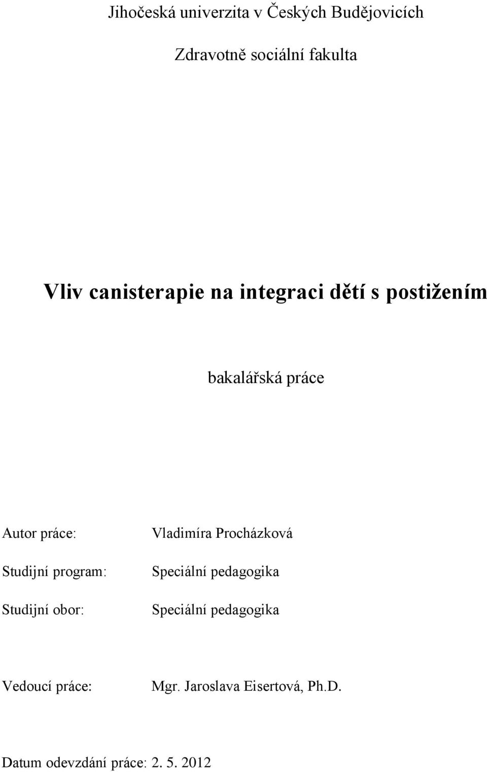 Studijní program: Studijní obor: Vladimíra Procházková Speciální pedagogika
