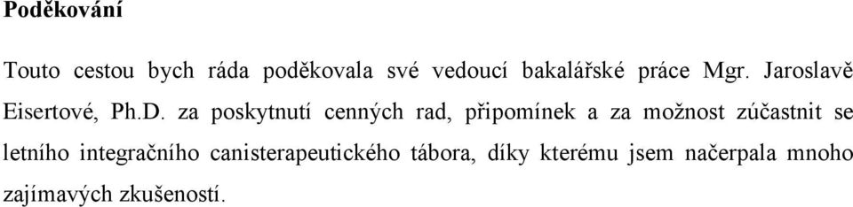 za poskytnutí cenných rad, připomínek a za možnost zúčastnit se