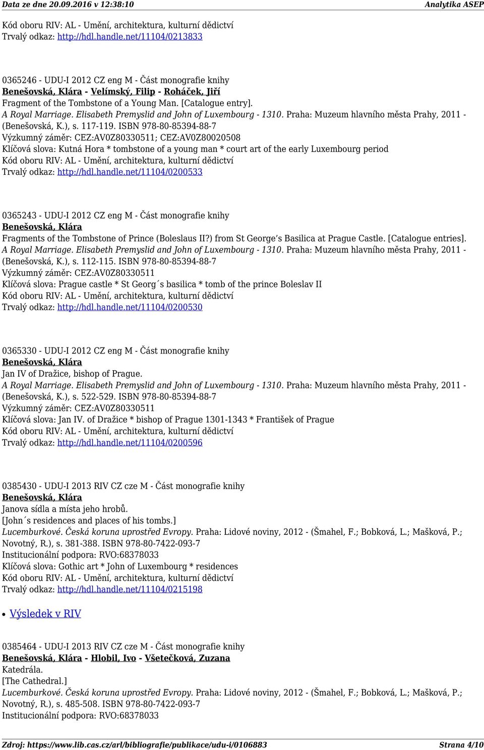 net/11104/0200533 0365243 - UDU-I 2012 CZ eng M - Část monografie knihy Fragments of the Tombstone of Prince (Boleslaus II?) from St George s Basilica at Prague Castle. [Catalogue entries].