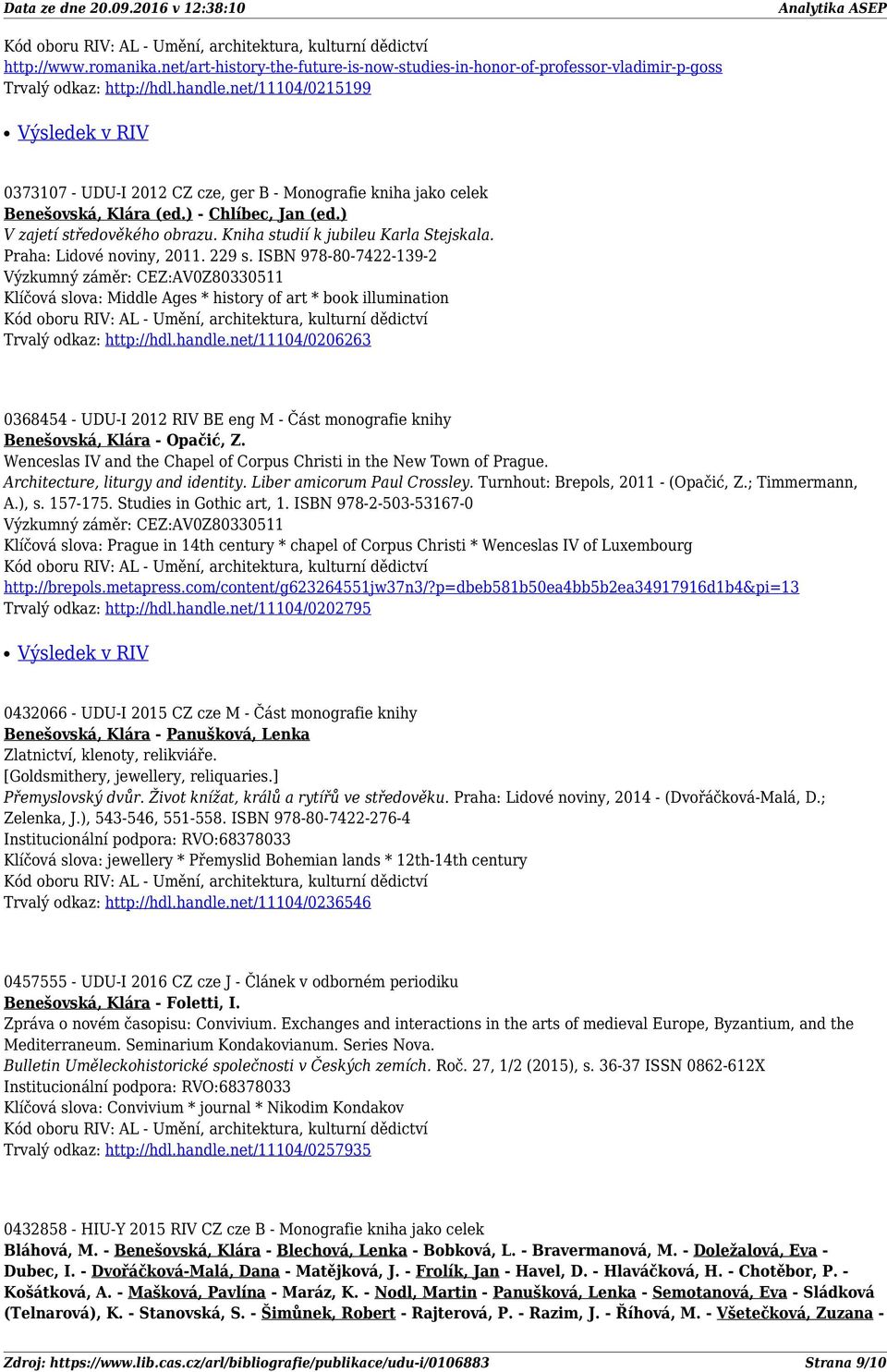 Praha: Lidové noviny, 2011. 229 s. ISBN 978-80-7422-139-2 Klíčová slova: Middle Ages * history of art * book illumination Trvalý odkaz: http://hdl.handle.