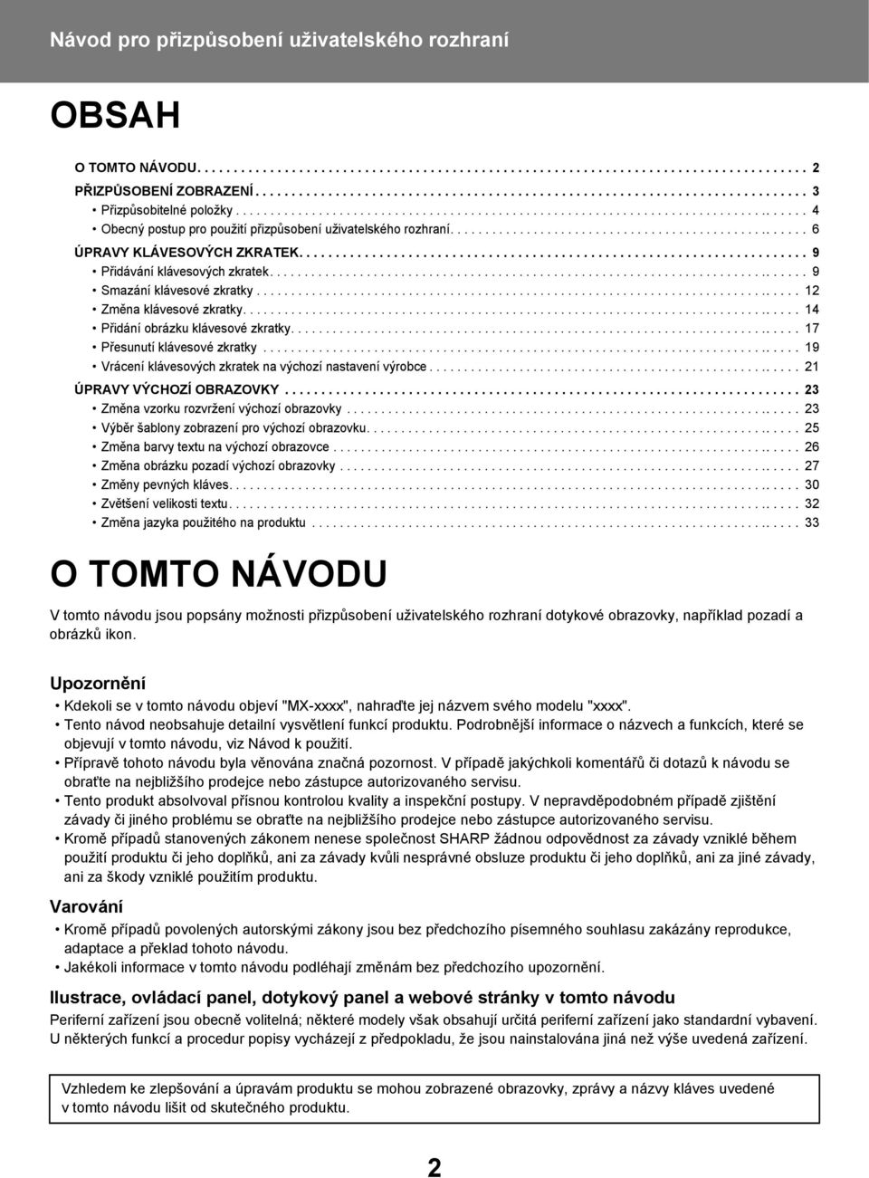 ..................................................................... 9 Přidávání klávesových zkratek.............................................................................. 9 Smazání klávesové zkratky.