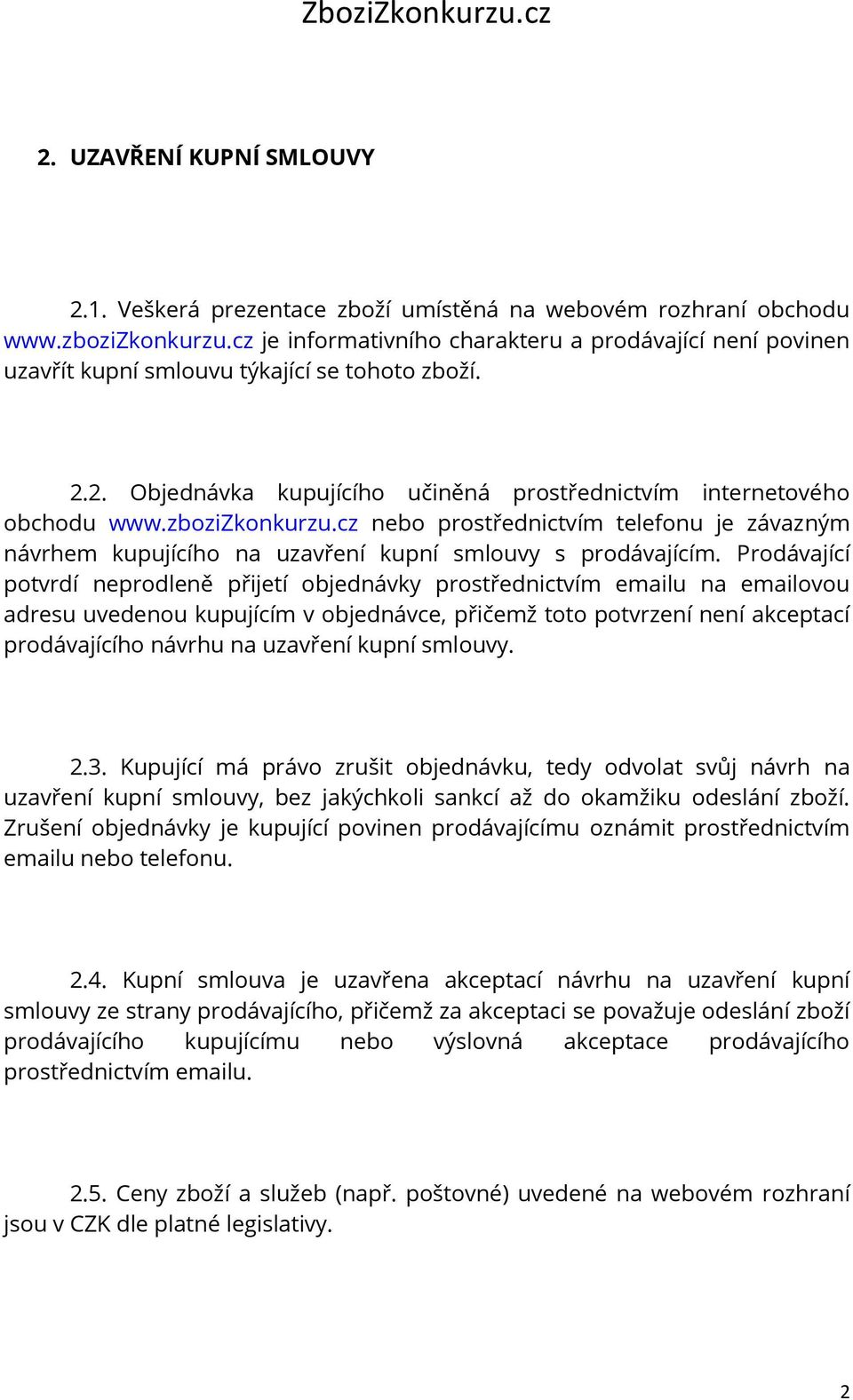 cz nebo prostřednictvím telefonu je závazným návrhem kupujícího na uzavření kupní smlouvy s prodávajícím.