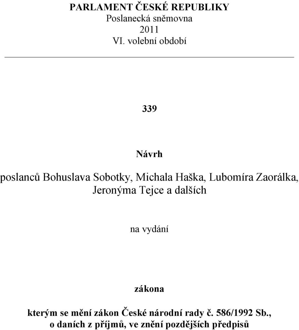 Lubomíra Zaorálka, Jeronýma Tejce a dalších na vydání zákona kterým se