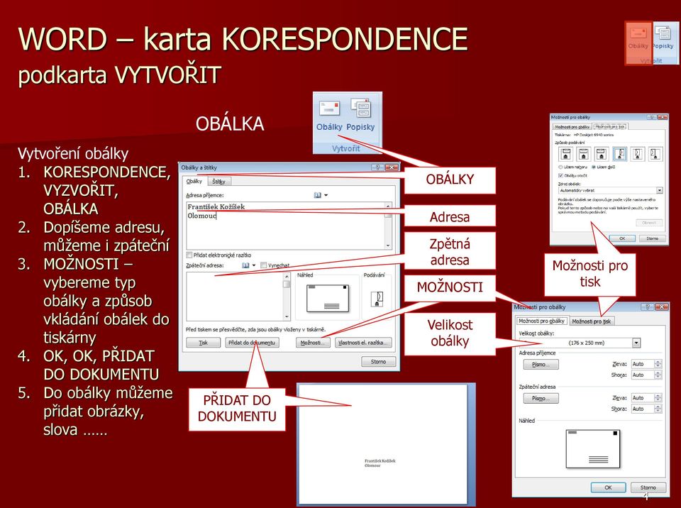 MOŽNOSTI vybereme typ obálky a způsob vkládání obálek do tiskárny 4.