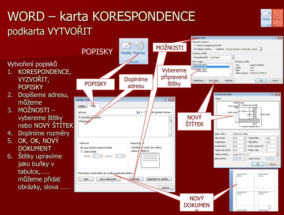 OK, OK, NOVÝ DOKUMENT 6. Štítky upravíme jako buňky v tabulce,.