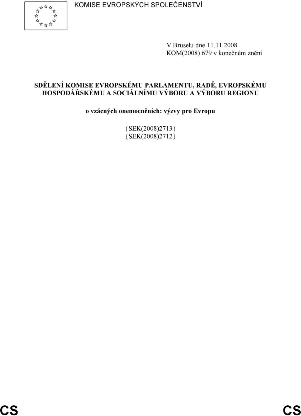 PARLAMENTU, RADĚ, EVROPSKÉMU HOSPODÁŘSKÉMU A SOCIÁLNÍMU VÝBORU A