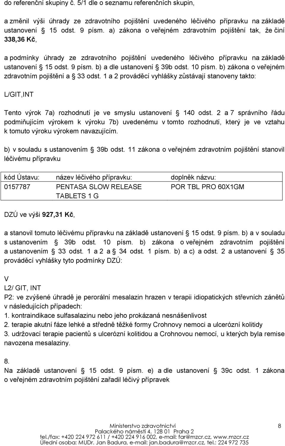 b) a dle ustanovení 39b odst. 10 písm. b) zákona o veřejném zdravotním pojištění a 33 odst.