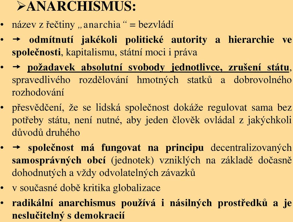 potřeby státu, není nutné, aby jeden člověk ovládal z jakýchkoli důvodů druhého společnost má fungovat na principu decentralizovaných samosprávných obcí (jednotek)