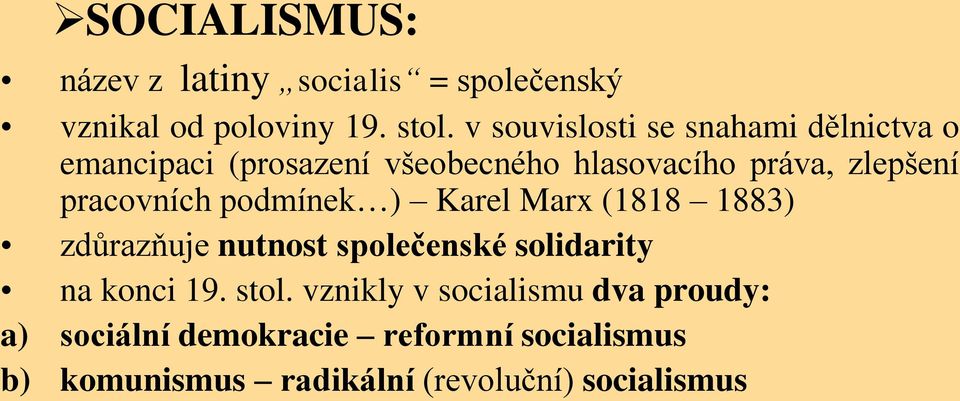 pracovních podmínek ) Karel Marx (1818 1883) zdůrazňuje nutnost společenské solidarity na konci 19.