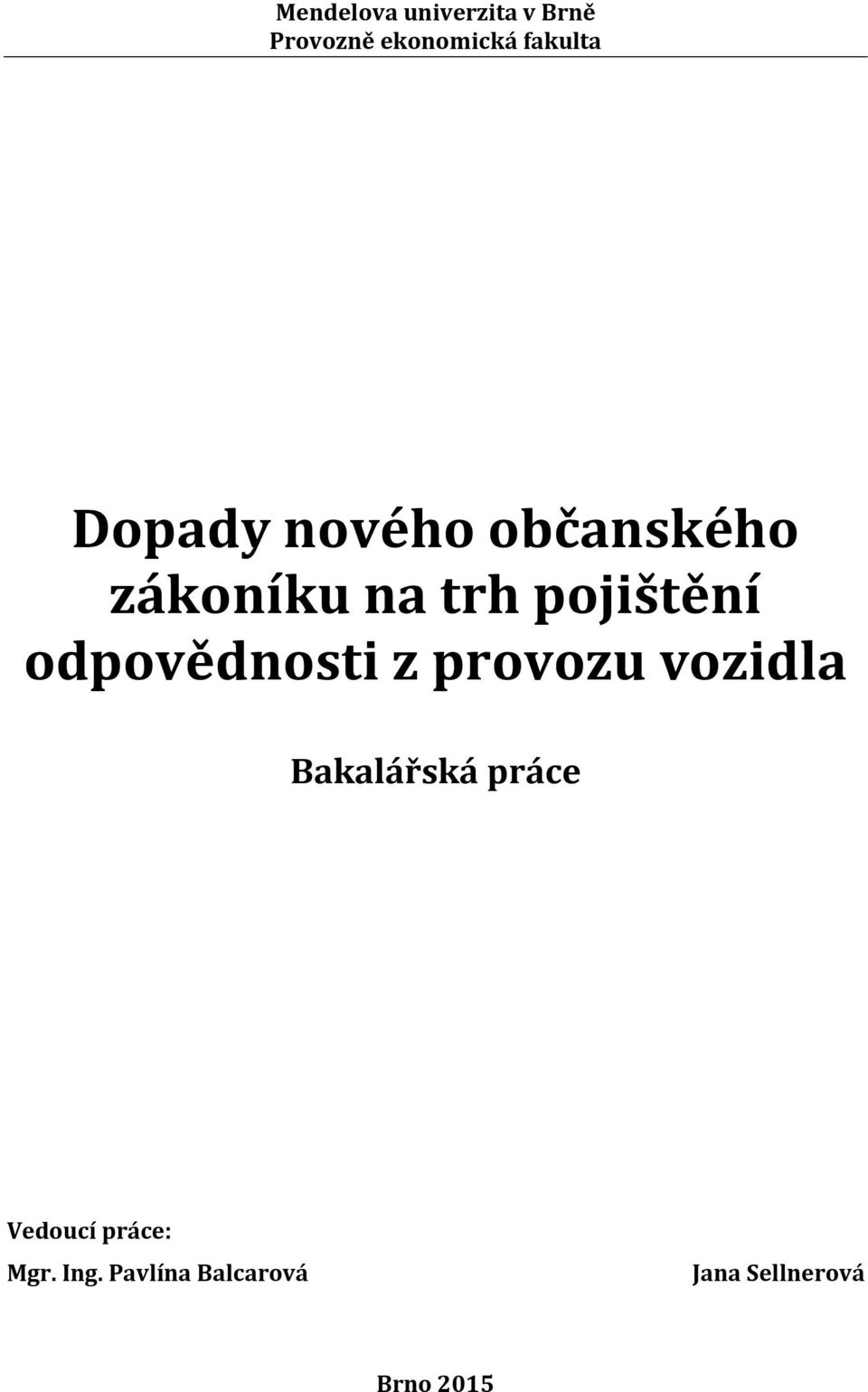 odpovědnosti z provozu vozidla Bakalářská práce Vedoucí