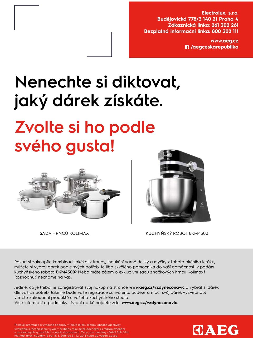SD HRCŮ LIMX UCHYŇSÝ RBT EM4300 Pokud si zakoupíte kombinaci jakékoliv trouby, indukční varné desky a myčky z tohoto akčního letáku, můžete si vybrat dárek podle svých potřeb.