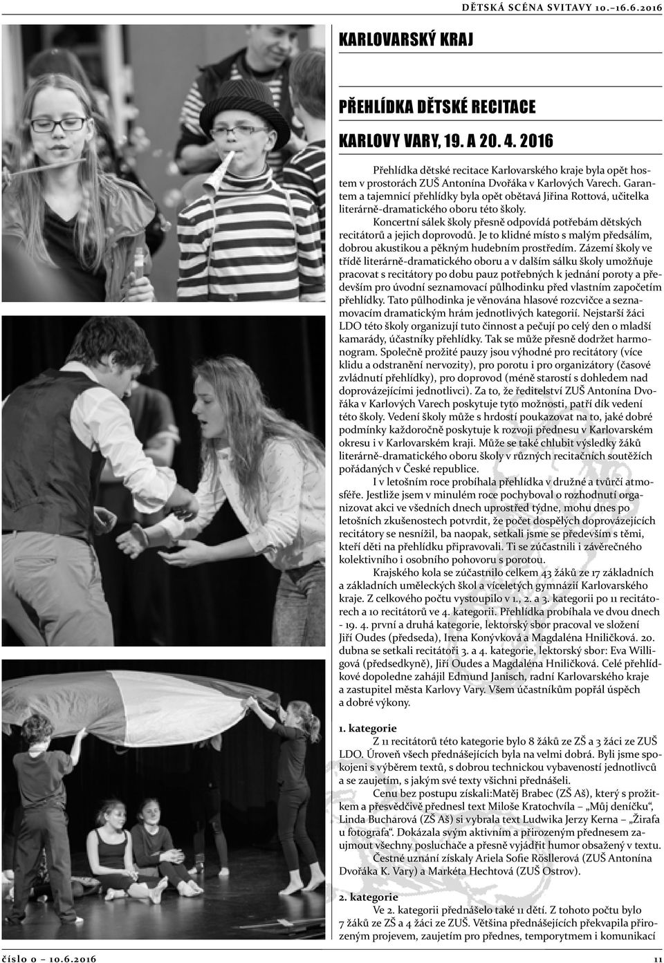 Garantem a tajemnicí přehlídky byla opět obětavá Jiřina Rottová, učitelka literárně-dramatického oboru této školy.