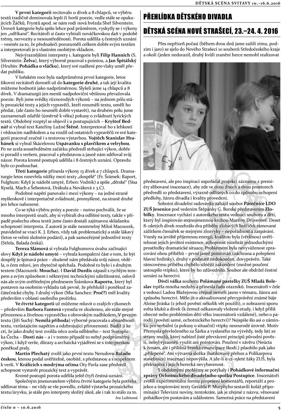 Recitátoři si často vybírali nováčkovskou daň v podobě trémy, nervozity a nesoustředěnosti.