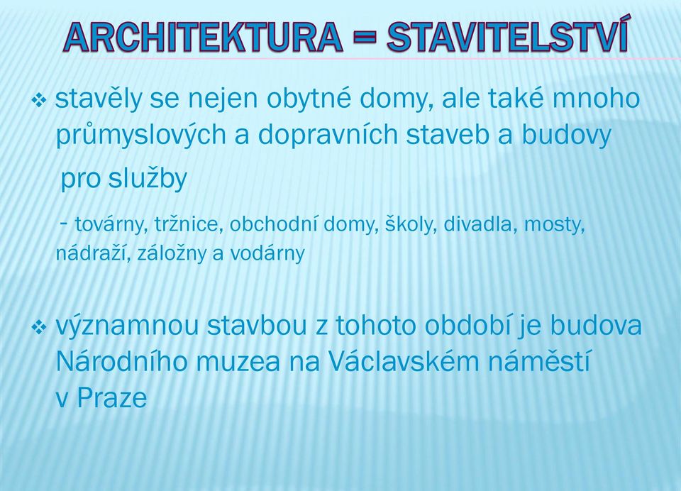 domy, školy, divadla, mosty, nádraží, záložny a vodárny významnou