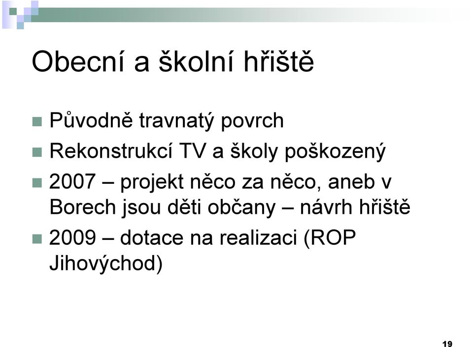 něco za něco, aneb v Borech jsou děti občany