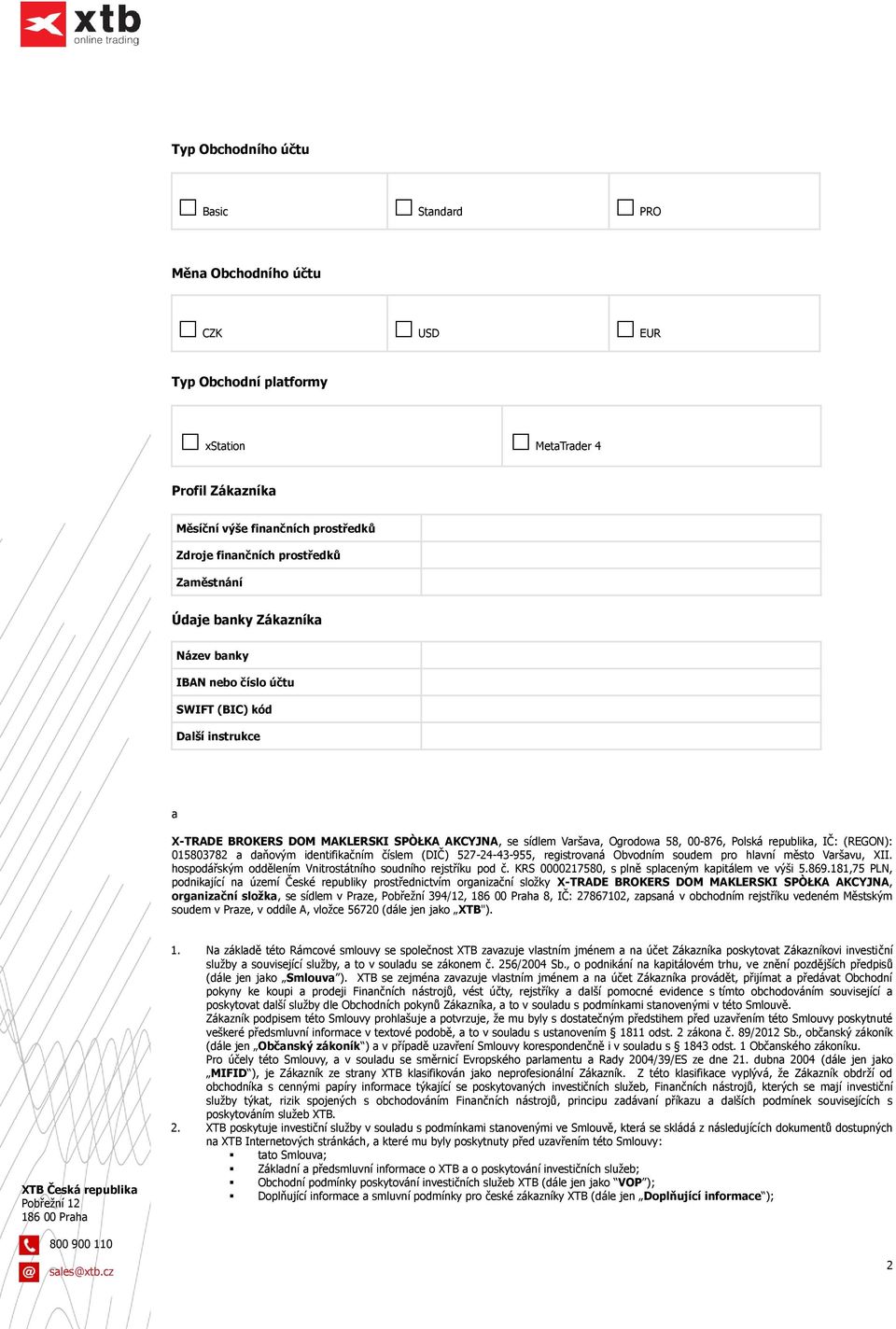 identifikačním číslem (DIČ) 527-24-43-955, registrovaná Obvodním soudem pro hlavní město Varšavu, XII. hospodářským oddělením Vnitrostátního soudního rejstříku pod č.