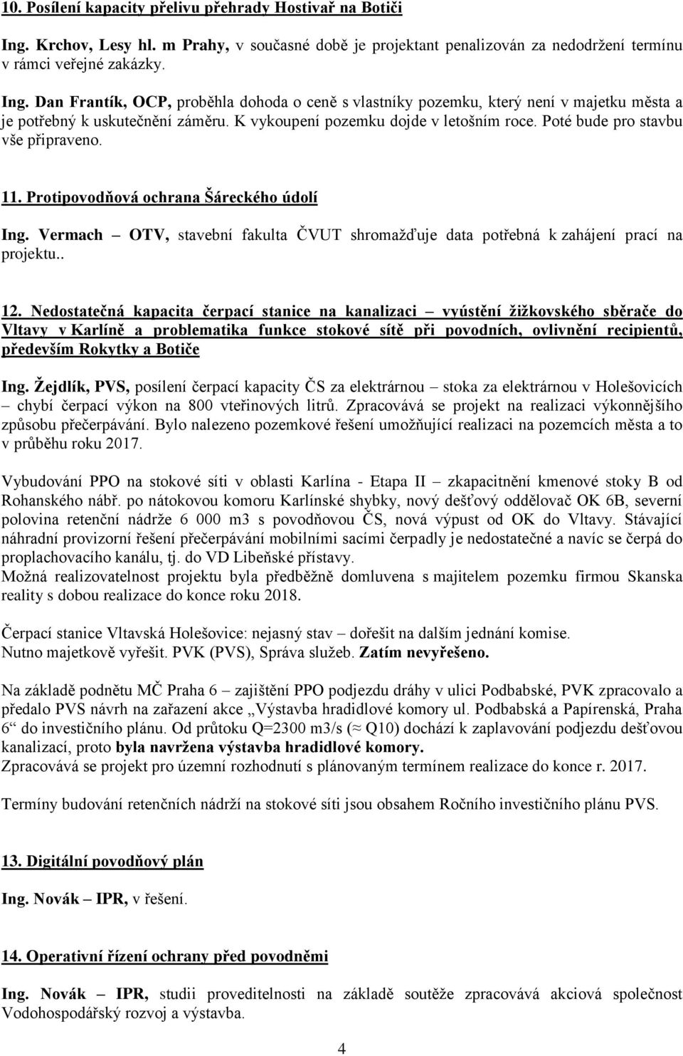 Vermach OTV, stavební fakulta ČVUT shromažďuje data potřebná k zahájení prací na projektu.. 12.