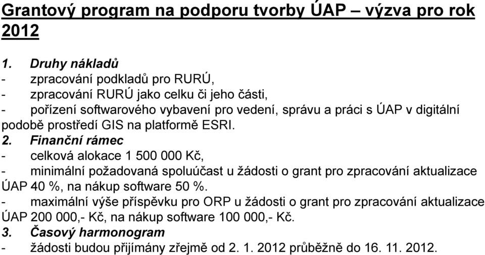 digitální podobě prostředí GIS na platformě ESRI. 2.