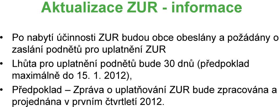 podnětů bude 30 dnů (předpoklad maximálně do 15