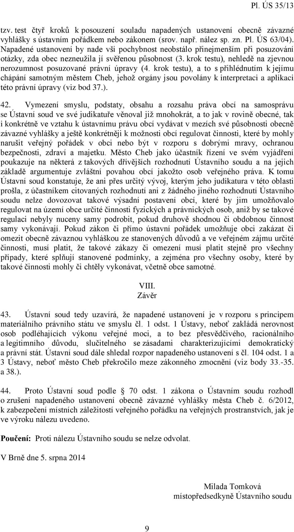 krok testu), nehledě na zjevnou nerozumnost posuzované právní úpravy (4.