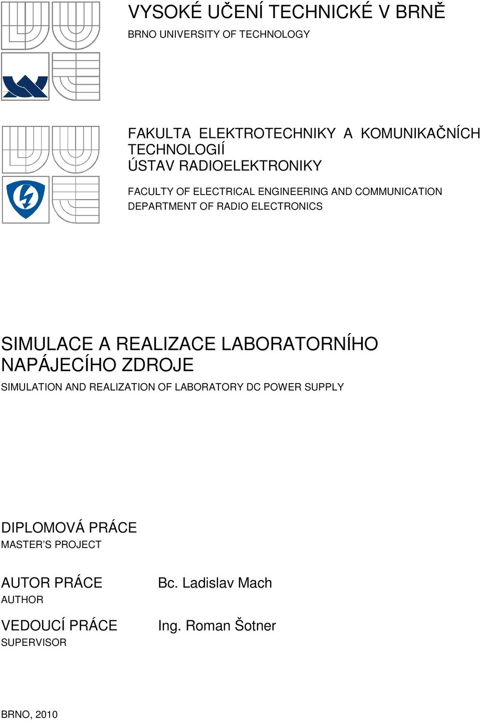 SIMULACE A REALIZACE LABORATORNÍHO NAPÁJECÍHO ZDROJE SIMULATION AND REALIZATION OF LABORATORY DC POWER SUPPLY