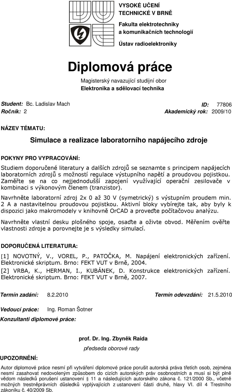 se seznamte s principem napájecích laboratorních zdrojů s možností regulace výstupního napětí a proudovou pojistkou.