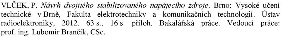 komunikačních technologií. Ústav radioelektroniky, 2012. 63 s.
