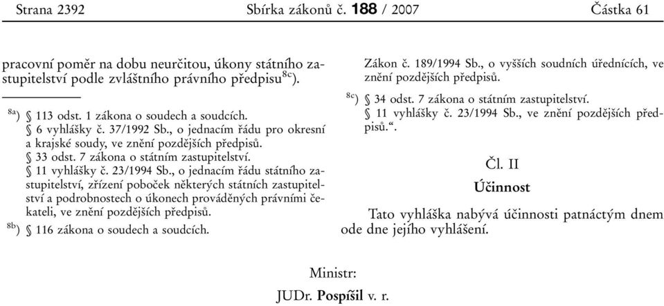 8a ) Л 113 odst. 1 za 0 0kona o soudech a soudc 0 1 0 0ch. Л 6 vyhla 0 0s 0 3ky c 0 3. 37/1992 Sb.