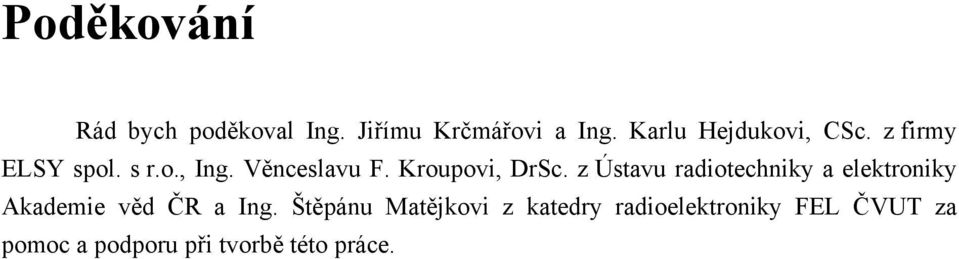 Kroupovi, DrSc. z Ústavu radiotechniky a elektroniky Akademie věd ČR a Ing.