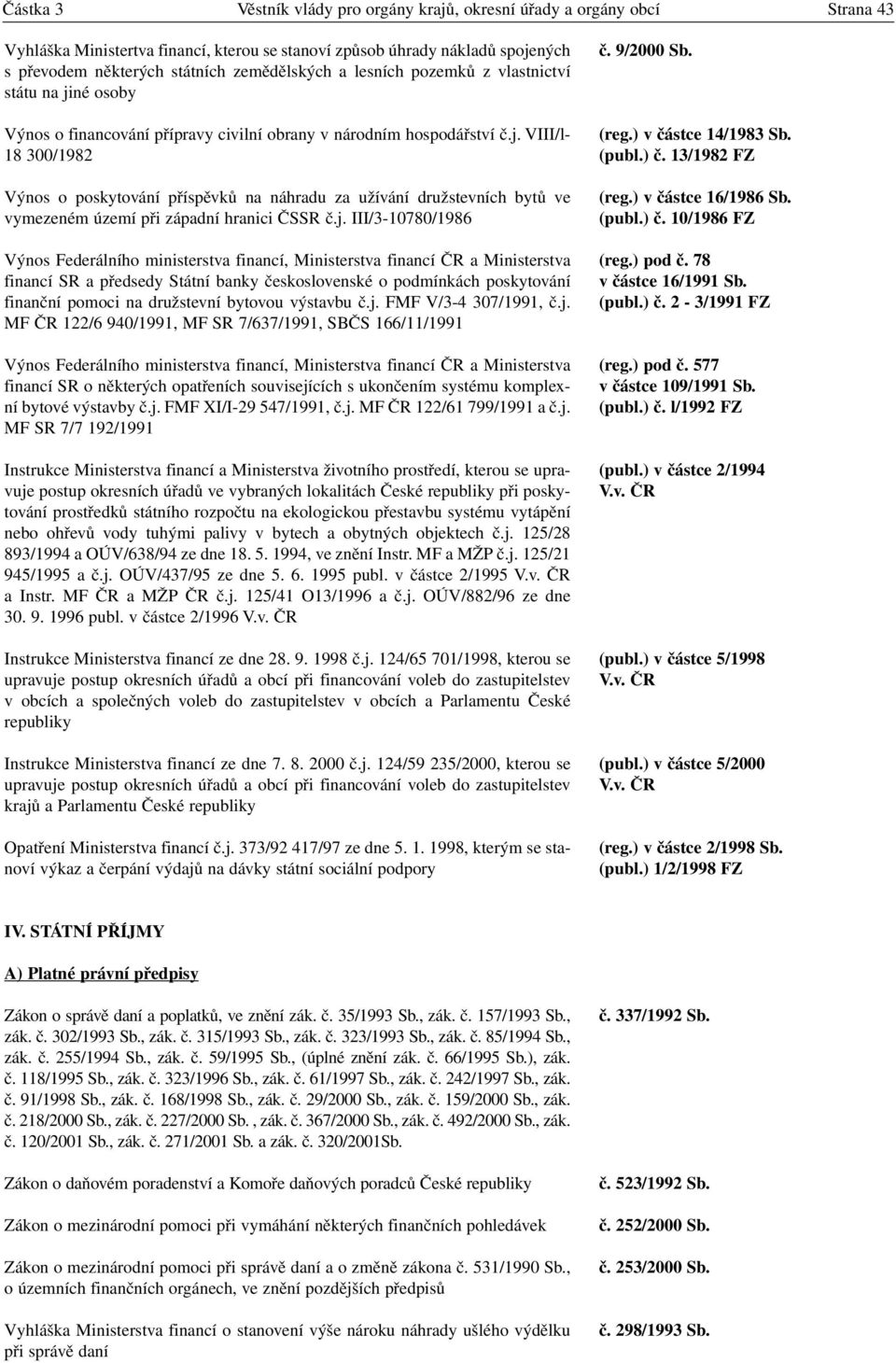 j. III/3-10780/1986 Výnos Federálního ministerstva financí, Ministerstva financí ČR a Ministerstva financí SR a předsedy Státní banky československé o podmínkách poskytování finanční pomoci na