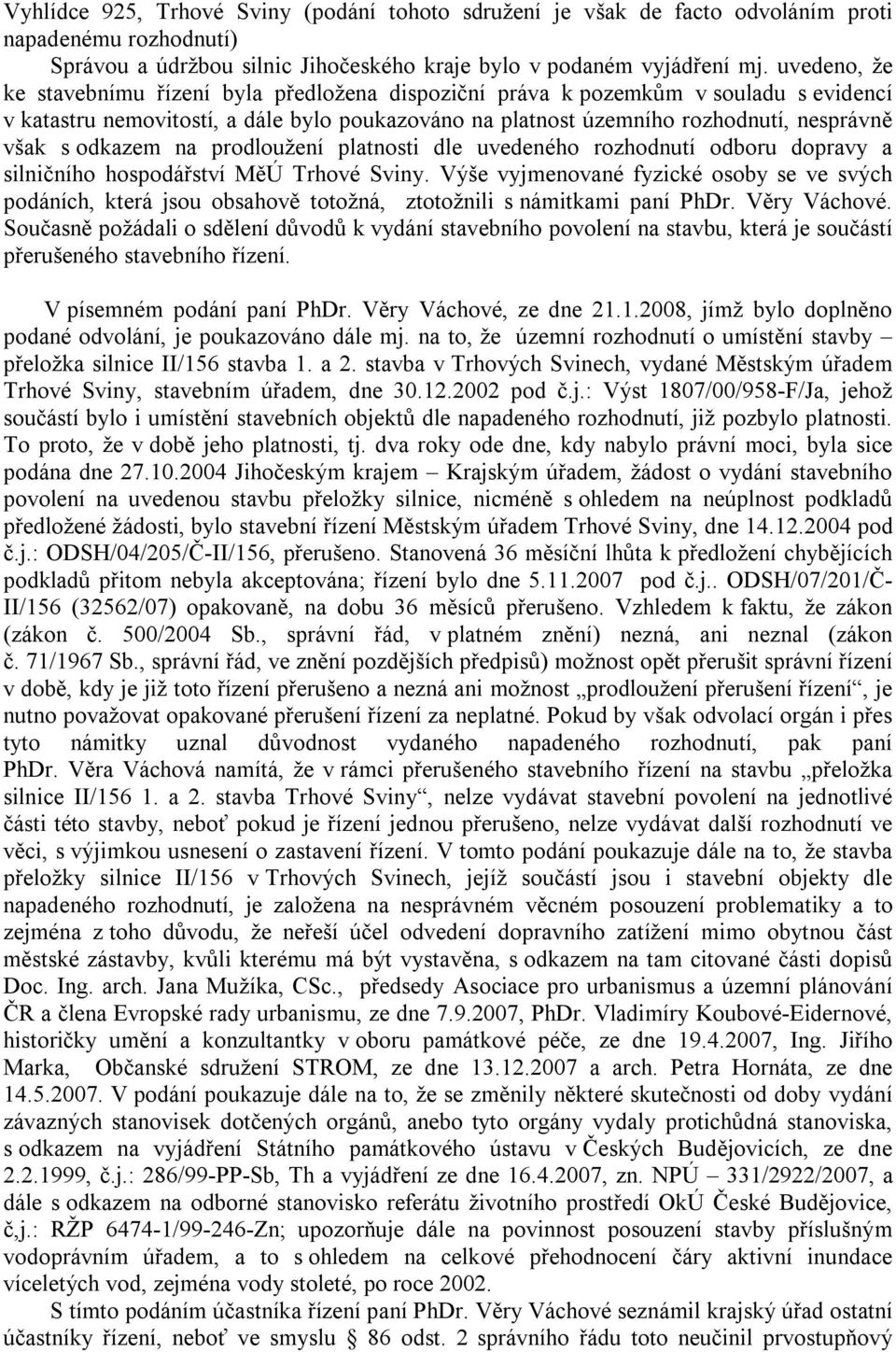 odkazem na prodloužení platnosti dle uvedeného rozhodnutí odboru dopravy a silničního hospodářství MěÚ Trhové Sviny.
