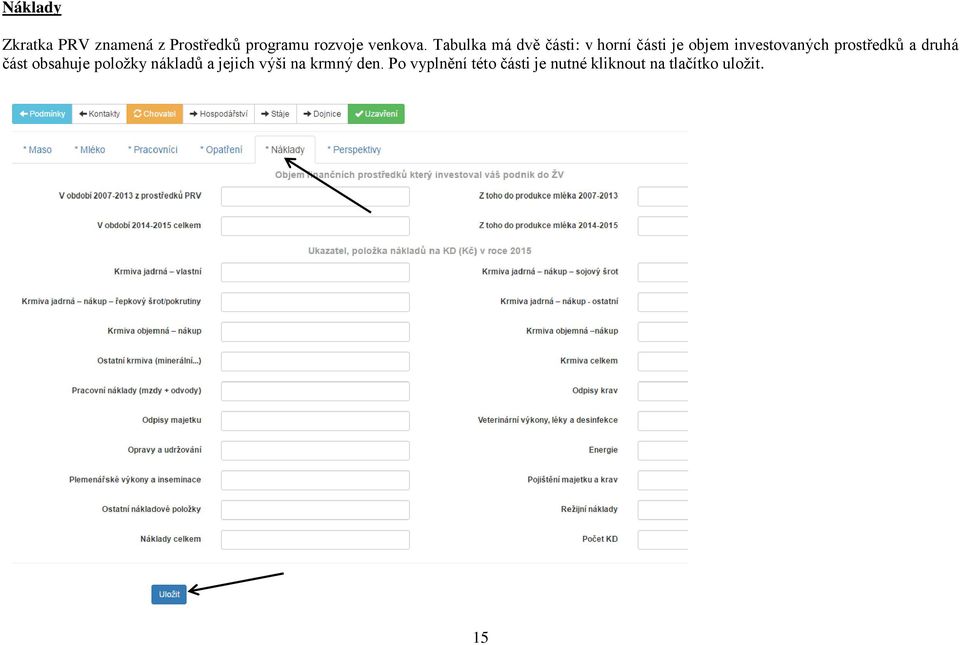 prostředků a druhá část obsahuje položky nákladů a jejich výši na