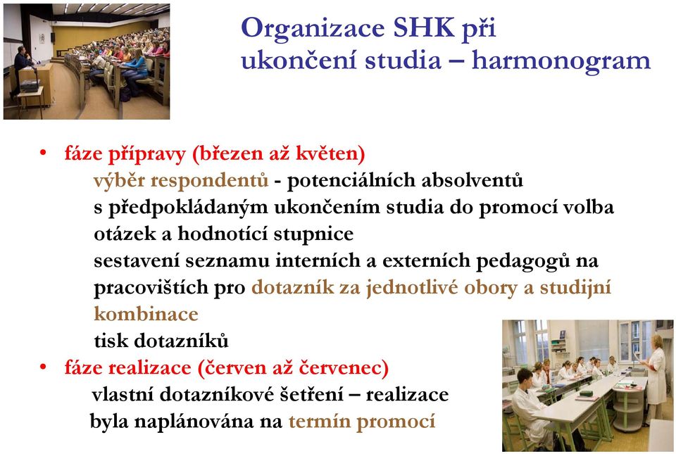 sestavení seznamu interních a externích pedagogů na pracovištích pro dotazník za jednotlivé obory a studijní