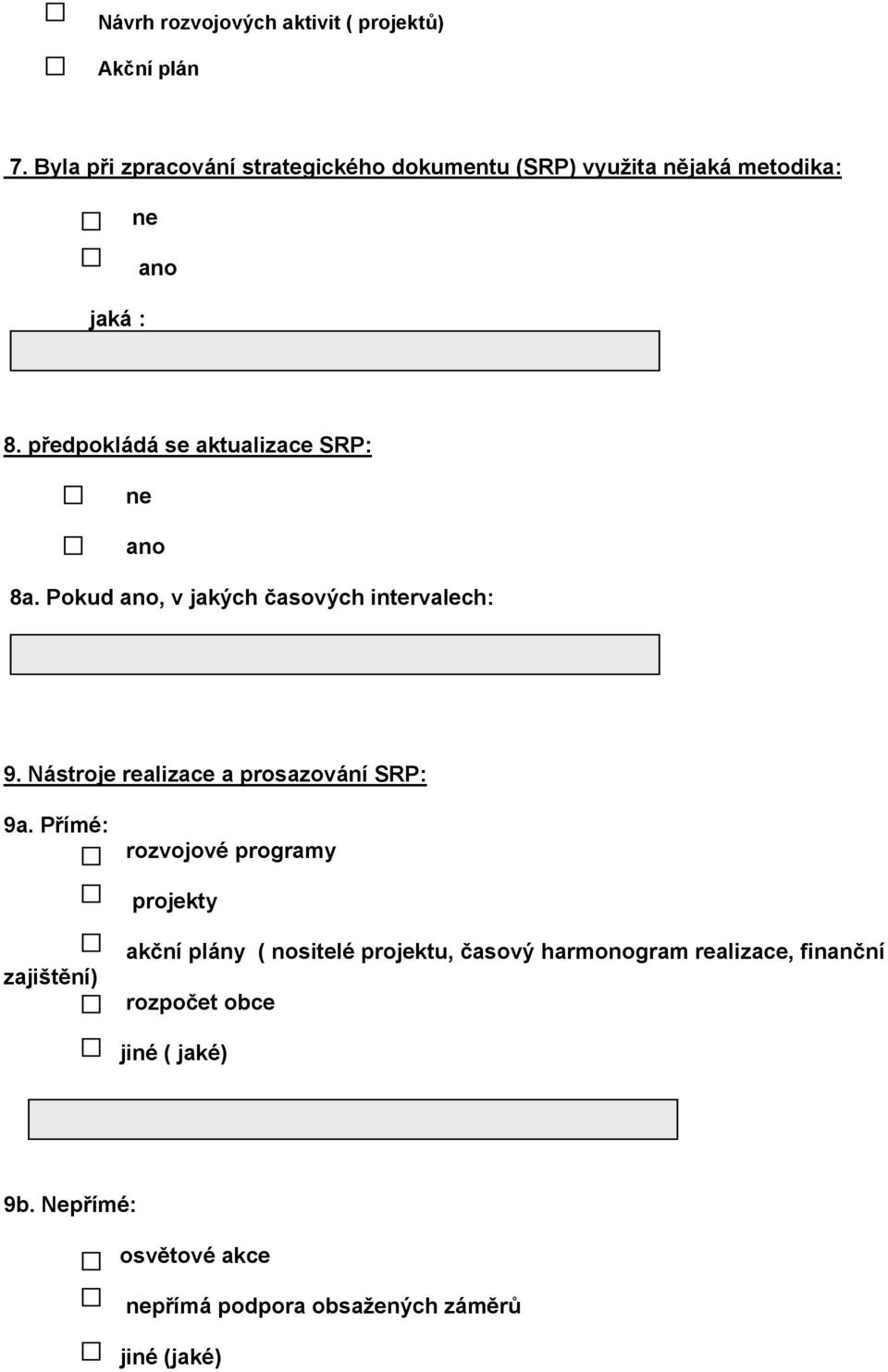 předpokládá se aktualizace SRP: ne ano 8a. Pokud ano, v jakých časových intervalech: 9.