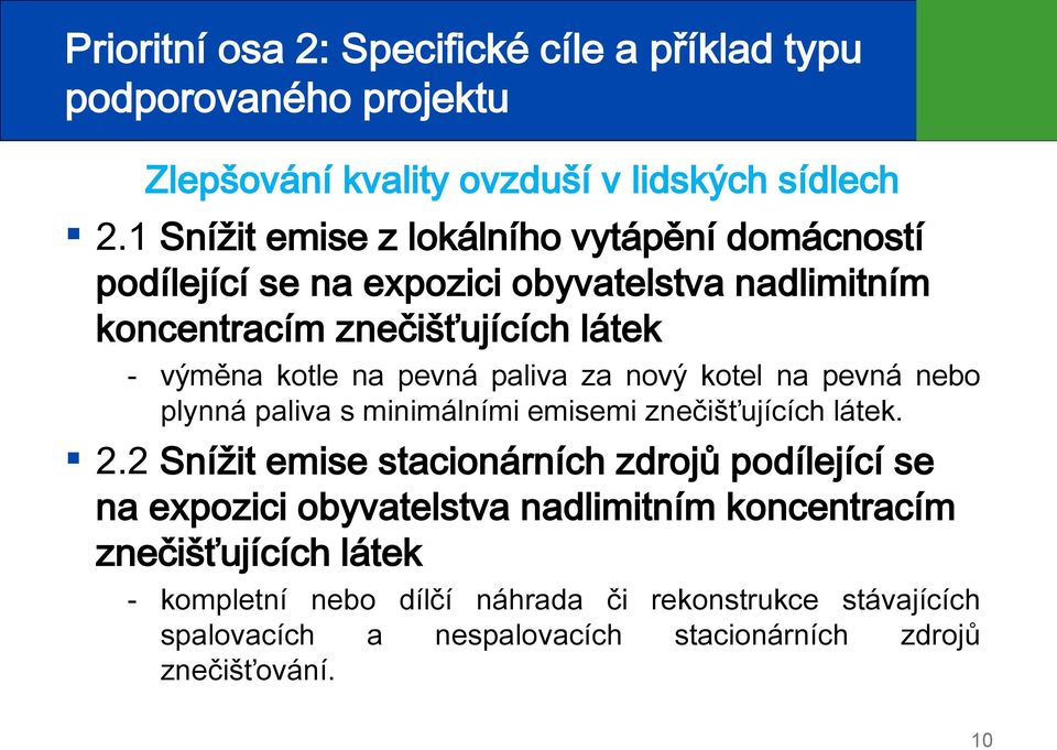 pevná paliva za nový kotel na pevná nebo plynná paliva s minimálními emisemi znečišťujících látek. 2.
