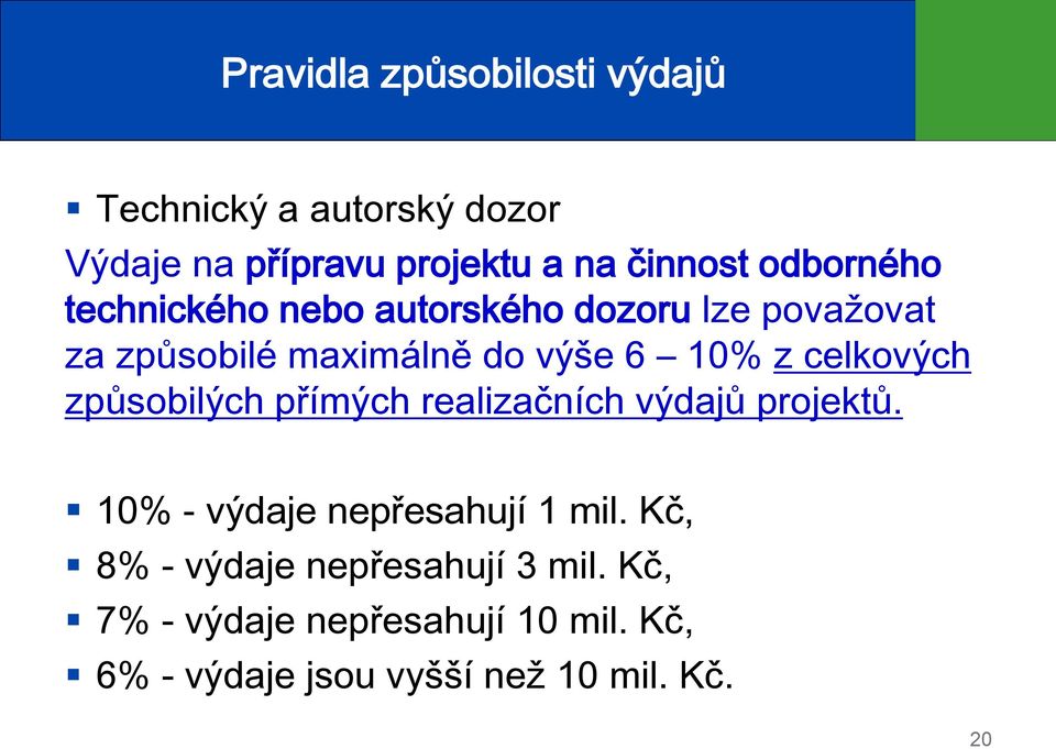 celkových způsobilých přímých realizačních výdajů projektů. 10% - výdaje nepřesahují 1 mil.