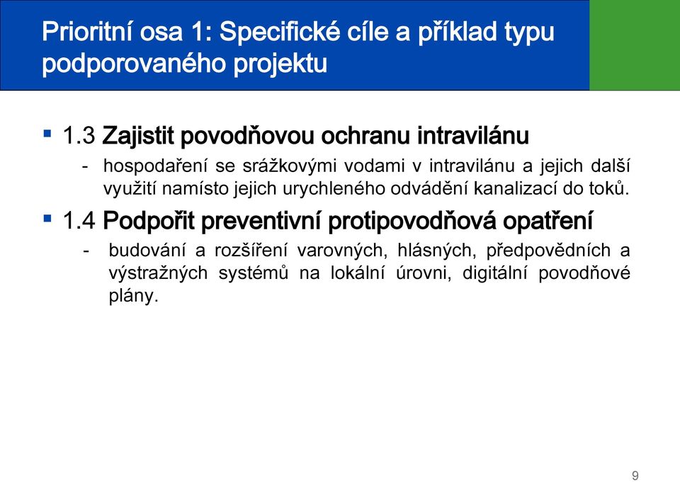 další využití namísto jejich urychleného odvádění kanalizací do toků. 1.