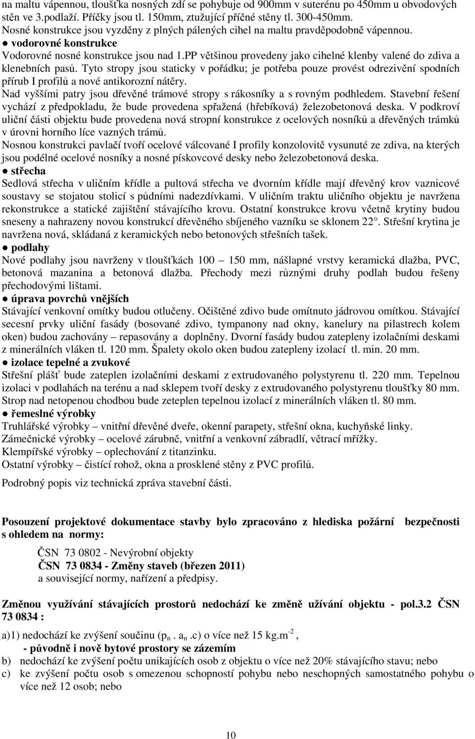 PP většinou provedeny jako cihelné klenby valené do zdiva a klenebních pasů.