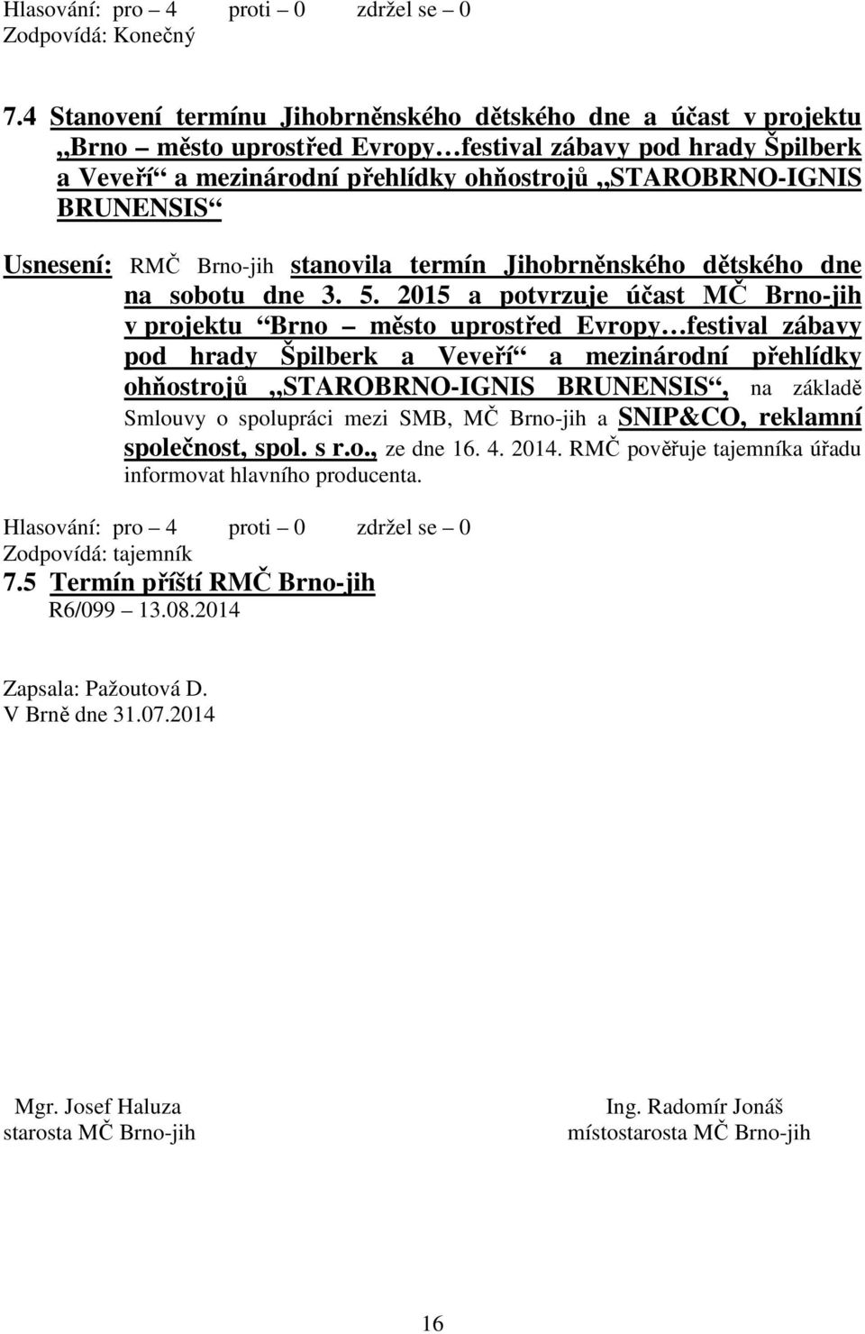 Usnesení: RMČ Brno-jih stanovila termín Jihobrněnského dětského dne na sobotu dne 3. 5.