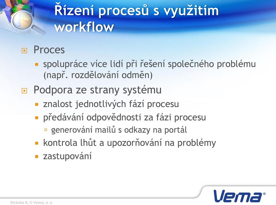 rozdělování odměn) Podpora ze strany systému znalost jednotlivých fází procesu