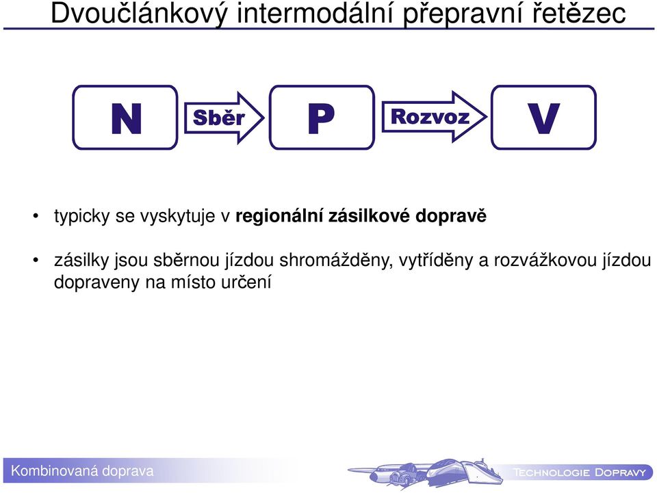 dopravě zásilky jsou sběrnou jízdou shromážděny,