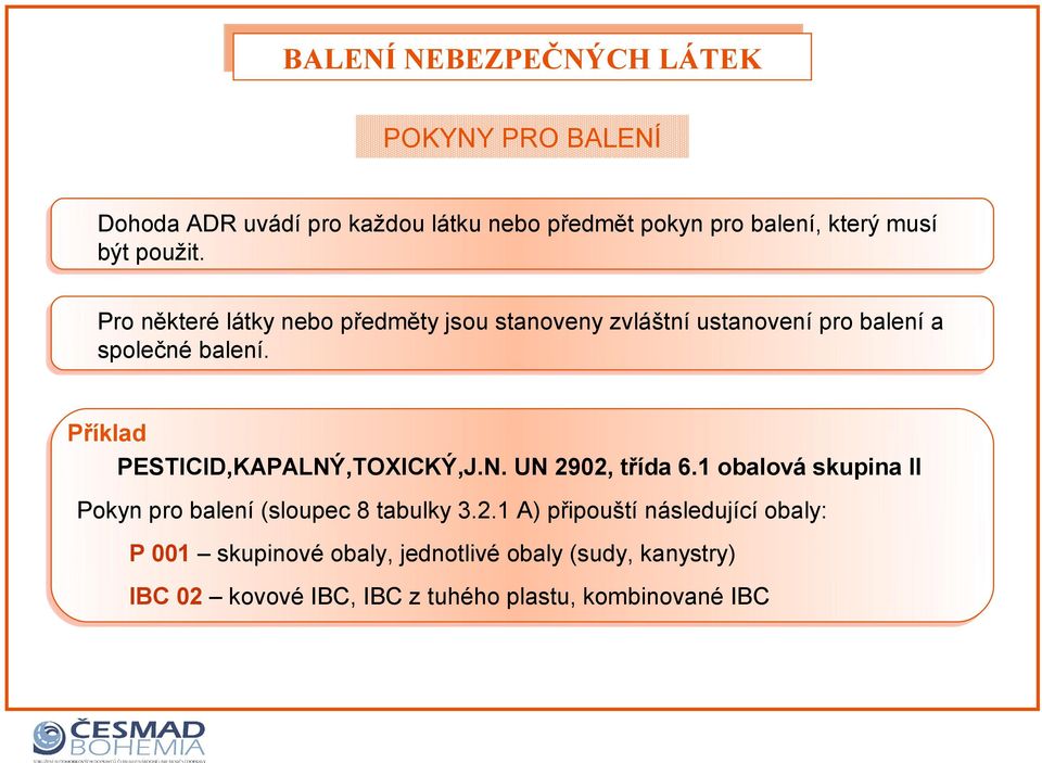 Příklad PESTICID,KAPALNÝ,TOXICKÝ,J.N. UN 29