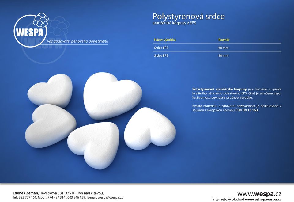 čímž je zaručena vysoká životnost, pevnost a pružnost výrobků.