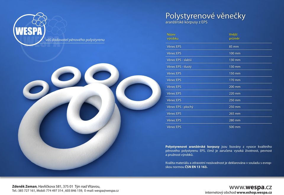 lisovány z vysoce kvalitního pěnového polystyrenu EPS, čímž je zaručena vysoká životnost, pevnost a