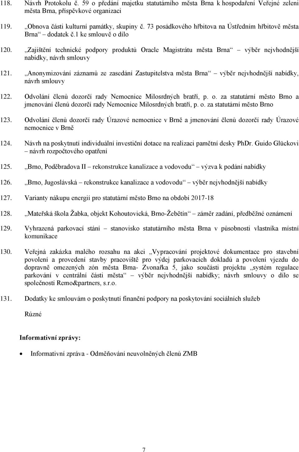 Zajištění technické podpory produktů Oracle Magistrátu města Brna výběr nejvhodnější nabídky, návrh smlouvy 121.