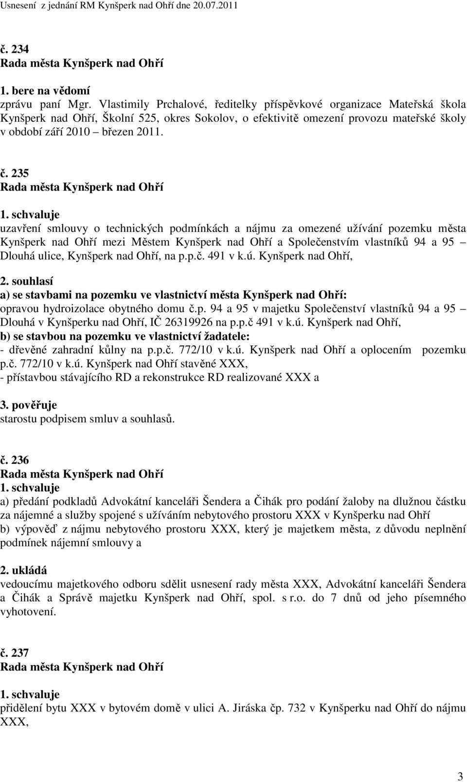 235 uzavření smlouvy o technických podmínkách a nájmu za omezené užívání pozemku města Kynšperk nad Ohří mezi Městem Kynšperk nad Ohří a Společenstvím vlastníků 94 a 95 Dlouhá ulice, Kynšperk nad