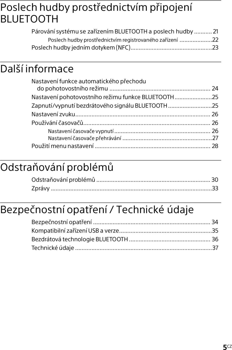 ..25 Zapnutí/vypnutí bezdrátového signálu BLUETOOTH...25 Nastavení zvuku... 26 Používání časovačů... 26 Nastavení časovače vypnutí... 26 Nastavení časovače přehrávání...27 Použití menu nastavení.