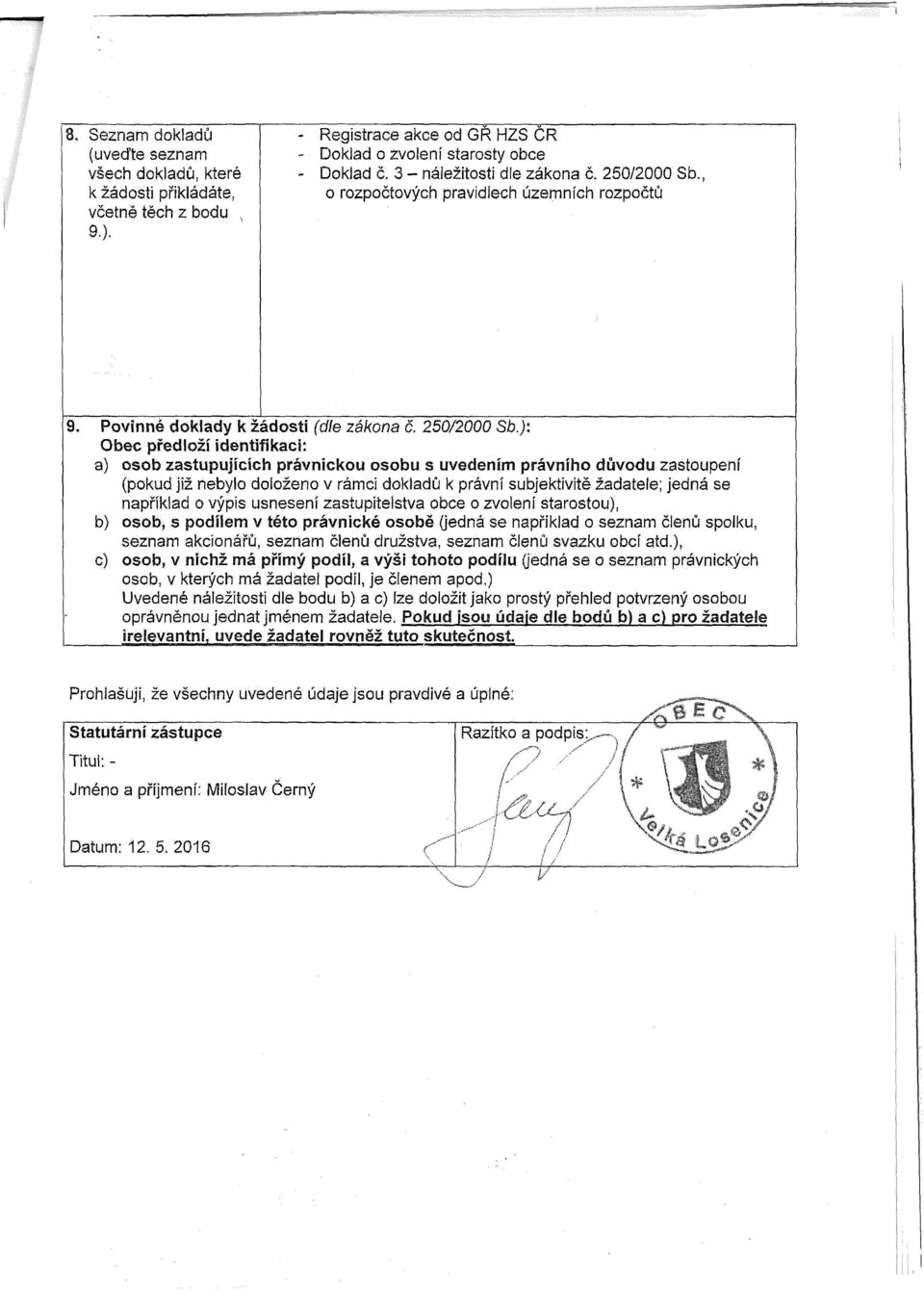 , o rozpočtových pravidlech územních rozpočtů 9. Povinné doklady k žádosti (dle zákona č. 250/2000 Sb.