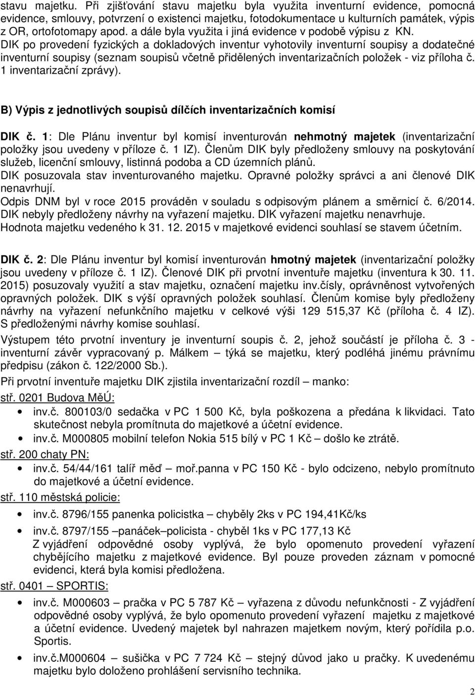 a dále byla využita i jiná evidence v podobě výpisu z KN.